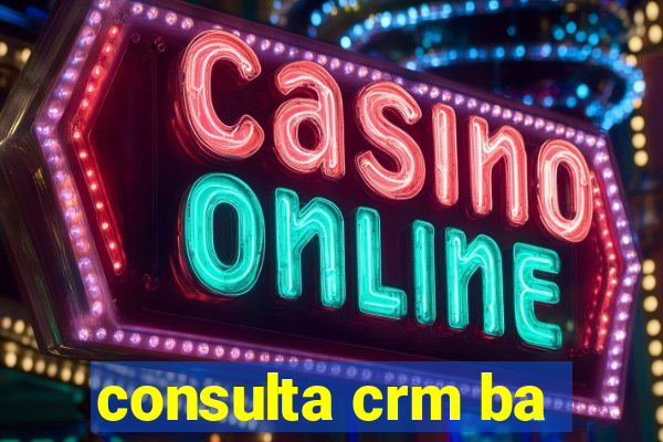 consulta crm ba